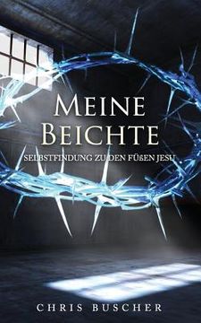 portada Meine Beichte: Selbstfindung zu den Füßen Jesu (en Alemán)