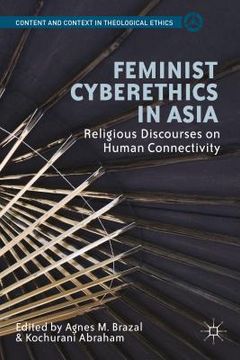 portada Feminist Cyberethics in Asia: Religious Discourses on Human Connectivity