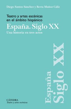 portada Teatro y artes escénicas en el ámbito hispánico. España. Siglo XX (in Spanish)