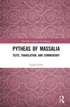 portada Pytheas of Massalia: Texts, Translation, and Commentary (Routledge Classical Translations) (en Inglés)