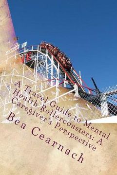 portada A Travel Guide to Mental Health Rollercoasters: A Caregiver's Perspective (in English)