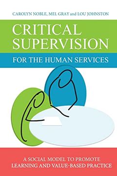 portada Critical Supervision for the Human Services: A Social Model to Promote Learning and Value-Based Practice (en Inglés)