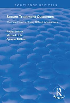 portada Secure Treatment Outcomes: The Care Careers of Very Difficult Adolescents (in English)