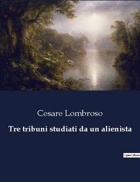 portada Tre tribuni studiati da un alienista (en Italiano)