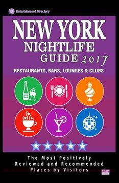 portada New York Nightlife Guide 2017: Best Rated Nightlife Spots in New York City, NY - 500 Restaurants, Bars, Lounges and Clubs recommended for Visitors, 2 (en Inglés)
