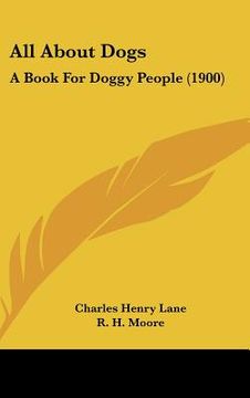 portada all about dogs: a book for doggy people (1900) (en Inglés)