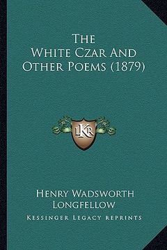 portada the white czar and other poems (1879) (en Inglés)