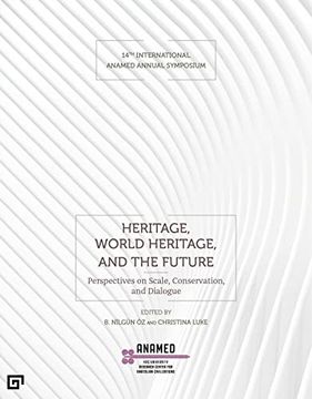 portada Heritage, World Heritage, and the Future: Perspectives on Scale, Conservation, and Dialogue (in English)