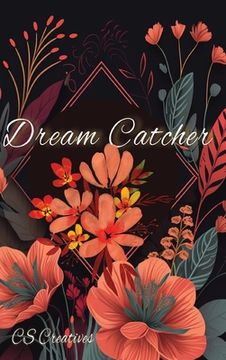 portada Dream Journal, Dream Catcher: Your Ultimate Guide to Unlocking Your Mind's Mysteries and Catching the Zzz's You Deserve (en Inglés)