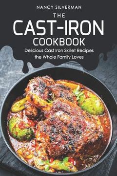 portada The Cast-Iron Cookbook: Delicious Cast Iron Skillet Recipes the Whole Family Loves (en Inglés)