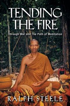 portada Tending the Fire: Through War and the Path of Meditation (en Inglés)