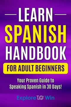 portada Learn Spanish Handbook for Adult Beginners: Your Proven Guide to Speaking Spanish in 30 Days!
