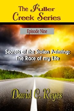 portada The Fuller Creek Series: Secrets of the Stolen Painting: The Race of My Life