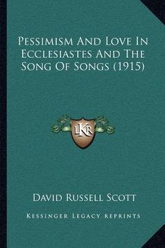 portada pessimism and love in ecclesiastes and the song of songs (1915)