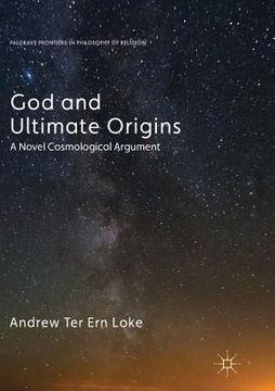portada God and Ultimate Origins: A Novel Cosmological Argument (en Inglés)