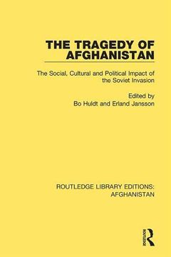 portada Routledge Library Editions: Afghanistan: The Tragedy of Afghanistan: The Social, Cultural and Political Impact of the Soviet Invasion (Volume 3) (in English)