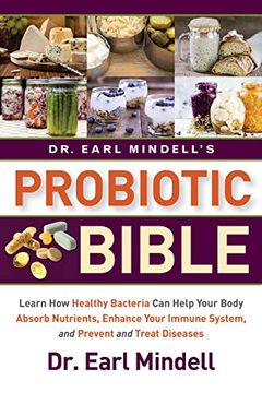 portada Dr. Earl Mindell's Probiotic Bible: Learn how Healthy Bacteria can Help Your Body Absorb Nutrients, Enhance Your Immune System, and Prevent and Treat Diseases. (en Inglés)