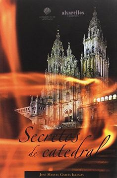 portada Secretos de Catedral: La Basílica de Santiago a Través de los Tiempos y Espacios (in Spanish)