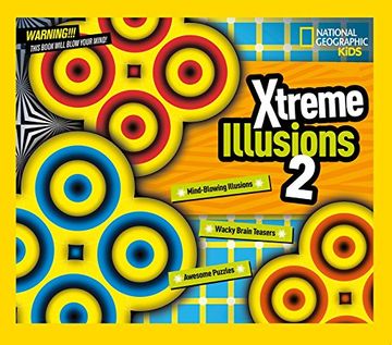 portada Xtreme Illusions 2: Mind-Blowing Illusions, Wacky Brain Teasers, Awesome Puzzles (National Geographic Kids) (in English)