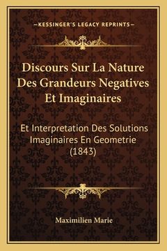 portada Discours Sur La Nature Des Grandeurs Negatives Et Imaginaires: Et Interpretation Des Solutions Imaginaires En Geometrie (1843) (en Francés)