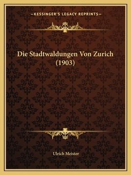portada Die Stadtwaldungen Von Zurich (1903) (en Alemán)