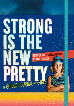portada Strong is the new Pretty: A Guided Journal for Girls 