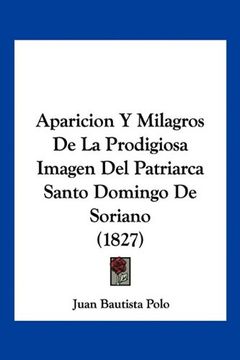 portada Aparicion y Milagros de la Prodigiosa Imagen del Patriarca Santo Domingo de Soriano (1827)