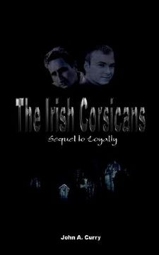 portada the irish corsicans: sequel to loyalty (en Inglés)