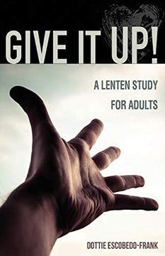 portada Give it Up! A Lenten Study for Adults (in English)