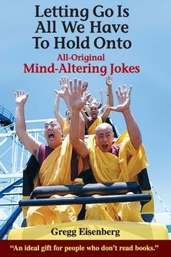 portada Letting Go Is All We have to Hold Onto: Mind-Altering Jokes (en Inglés)