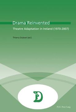 portada Drama Reinvented: Theatre Adaptation in Ireland (1970-2007) (in English)