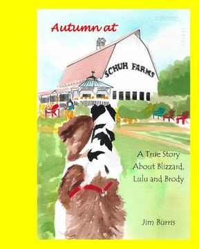 portada Autumn at Schuh Farms: A True Story about Blizzard, Brody and Lulu (in English)