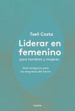 portada Liderar en Femenino Para Hombres y Mujeres (in Spanish)