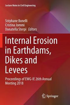 portada Internal Erosion in Earthdams, Dikes and Levees: Proceedings of Ewg‐ie 26th Annual Meeting 2018 (en Inglés)