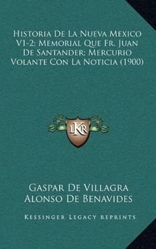 portada Historia de la Nueva Mexico V1-2; Memorial que fr. Juan de Santander; Mercurio Volante con la Noticia (1900)