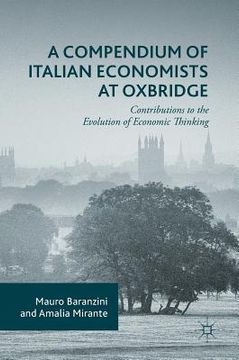 portada A Compendium of Italian Economists at Oxbridge: Contributions to the Evolution of Economic Thinking (en Inglés)
