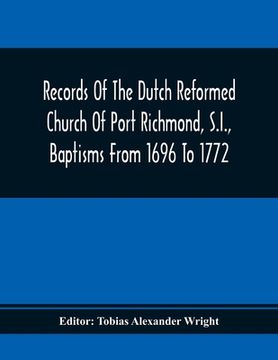 portada Records Of The Dutch Reformed Church Of Port Richmond, S.I., Baptisms From 1696 To 1772; United Brethren Congregation, Commonly Called Moravian Church (en Inglés)