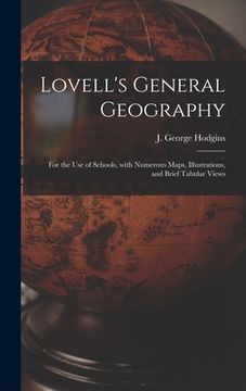 portada Lovell's General Geography [microform]: for the Use of Schools, With Numerous Maps, Illustrations, and Brief Tabular Views (in English)