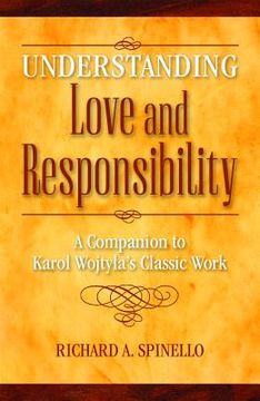portada Understanding Love and Responsibility: A Companion to Karol Wojtyla's Classic Work (in English)