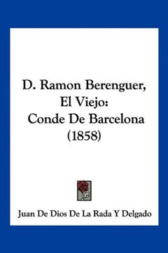 portada D. Ramon Berenguer, el Viejo: Conde de Barcelona (1858)