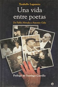 portada Una Vida Entre Poetas: De Pablo Neruda a Antonio Gala (in Spanish)