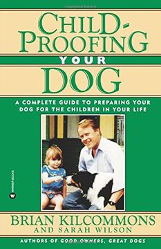 portada Childproofing Your Dog: A Complete Guide to Preparing Your Dog for the Children in Your Life (in English)