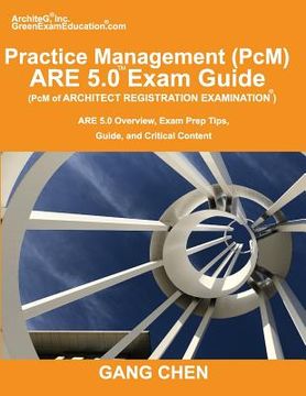 portada Practice Management (PcM) ARE 5.0 Exam Guide (Architect Registration Examination): ARE 5.0 Overview, Exam Prep Tips, Guide, and Critical Content (en Inglés)
