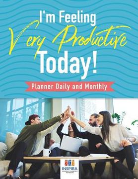 portada I'm Feeling Very Productive Today! Planner Daily and Monthly (en Inglés)