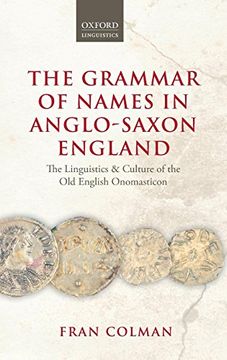 portada The Grammar of Names in Anglo-Saxon England: The Linguistics and Culture of the old English Onomasticon (en Inglés)