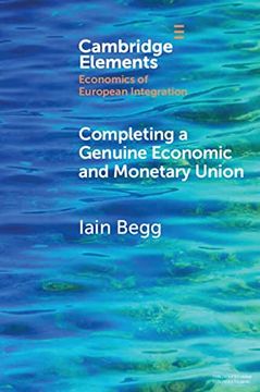 portada Completing a Genuine Economic and Monetary Union (Elements in Economics of European Integration) (en Inglés)