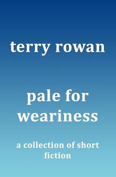 portada Pale for Weariness: A Collection of Short Fiction (in English)