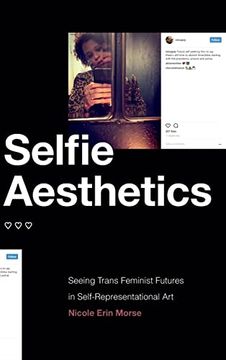 portada Selfie Aesthetics: Seeing Trans Feminist Futures in Self-Representational art (en Inglés)