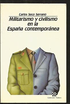 Libro Militarismo Y Civilismo En La España Contemporánea (Tablero ...