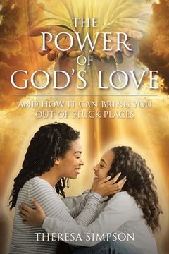 portada The Power Of God's Love: and How It Can Bring You Out of Stuck Places (en Inglés)